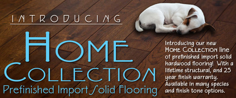 Home Collection, Solid Prefinished Import Hardwood Flooring