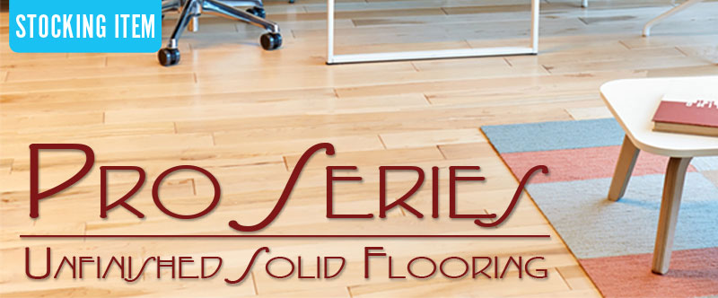 NEW Pro Series: Unfinished Solid Hardwood Flooring.